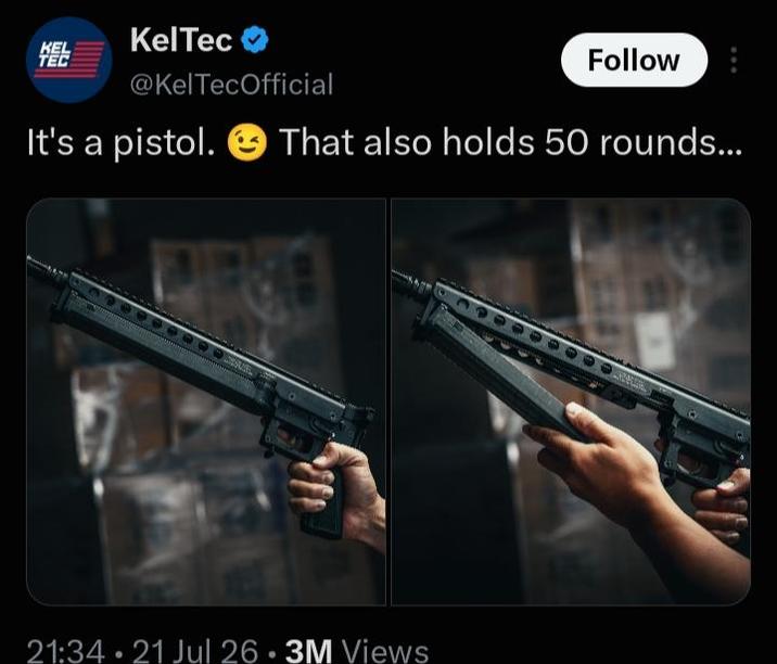 KelTec HEE Follow @KelTecOfficial It's a pistol. That also holds 50 rounds... 21:34 21 Jul 26.3M Views