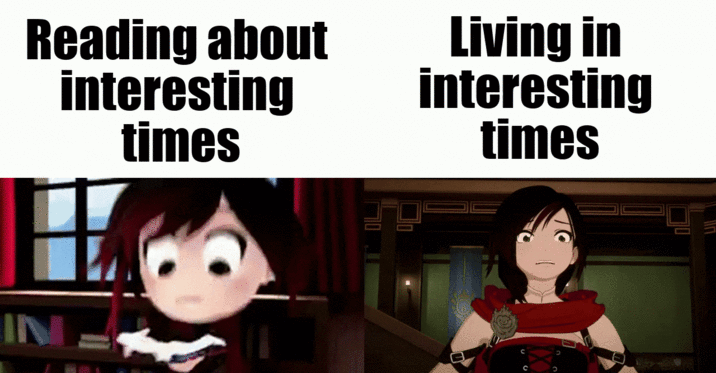 Reading about interesting times Living in interesting times IN