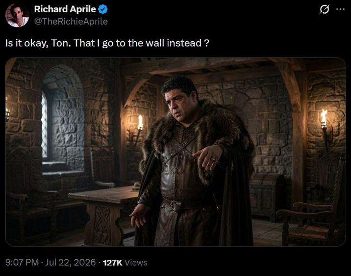 Richard Aprile @TheRichieAprile Is it okay, Ton. That I go to the wall instead? 0 9:07 PM Jul 22, 2026 127K Views