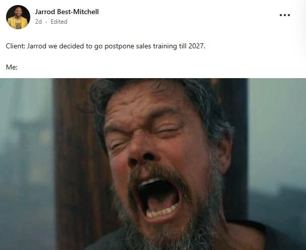 Jarrod Best-Mitchell 2d. Edited Client: Jarrod we decided to go postpone sales training till 2027. Me: