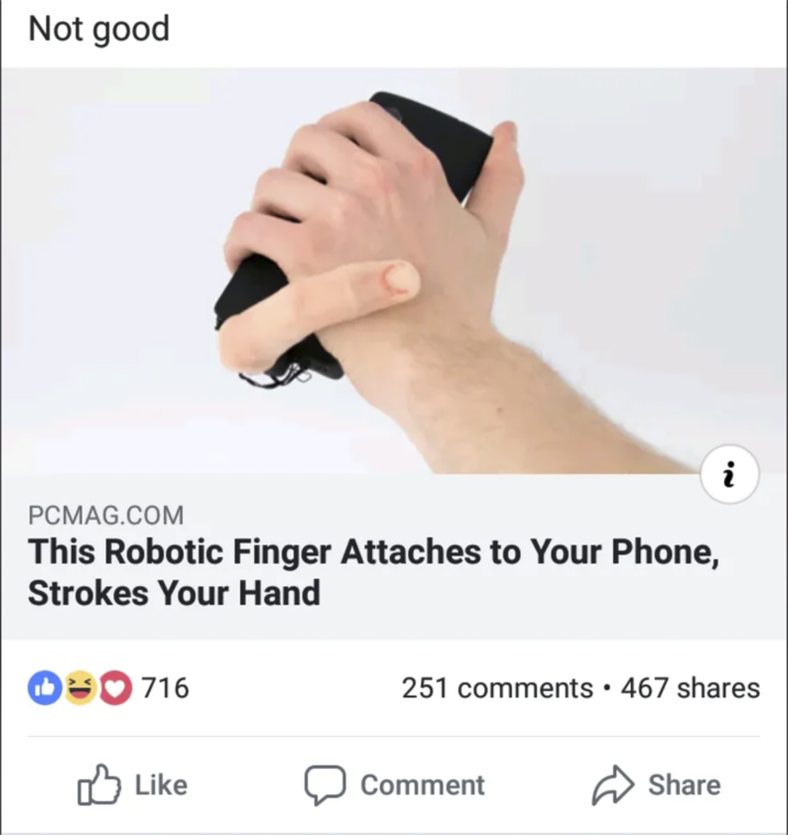 Not good PCMAG.COM This Robotic Finger Attaches to Your Phone, Strokes Your Hand i • 251 comments ⚫ 467 shares ♥716 Like Comment Share