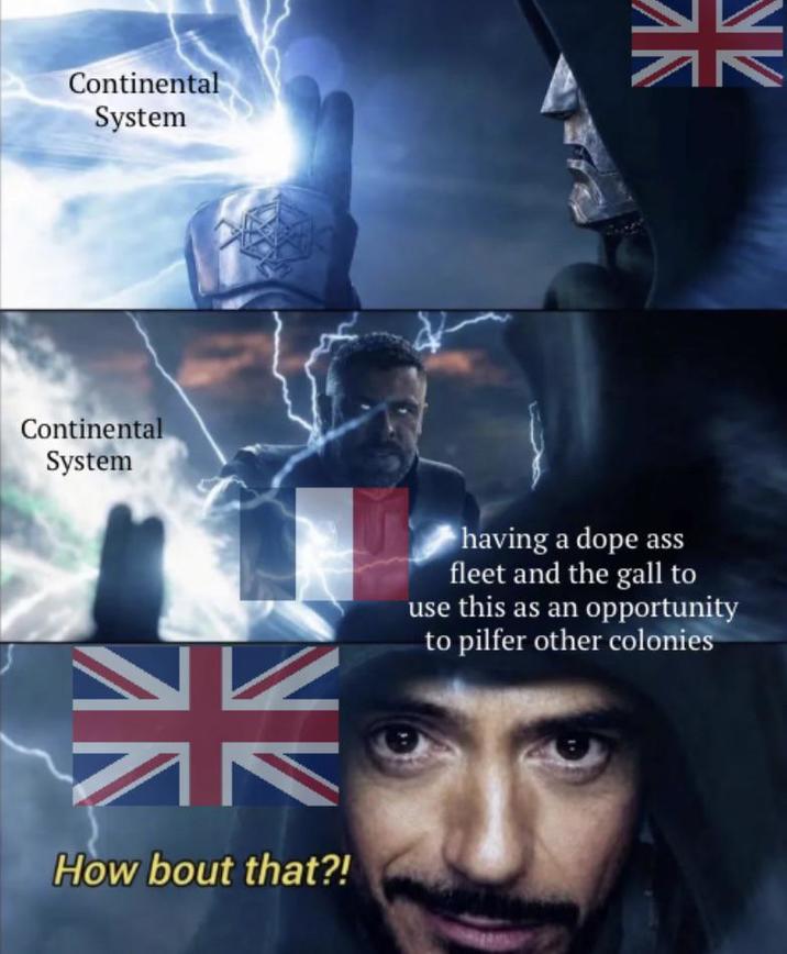 Continental System Continental System N MAK How bout that?! having a dope ass fleet and the gall to use this as an opportunity to pilfer other colonies XKC