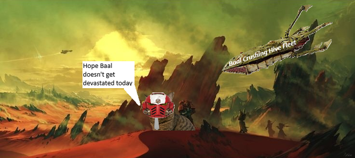 Hope Baal doesn't get devastated today Baal Crushing Hive Fleet