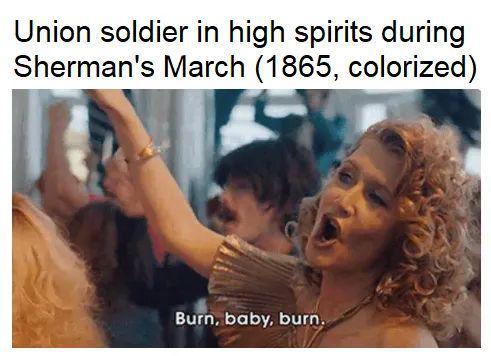 Union soldier in high spirits during Sherman's March (1865, colorized) Burn, baby, burn.