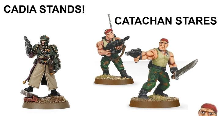 CADIA STANDS! CATACHAN STARES