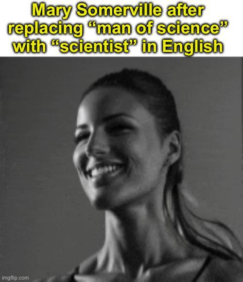 Mary Somerville after replacing "man of science" with "scientist" in English imgflip.com