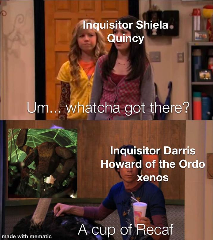 Inquisitor Shiela Quincy Um... whatcha got there? made with mematic Inquisitor Darris Howard of the Ordo xenos A cup of Recaf