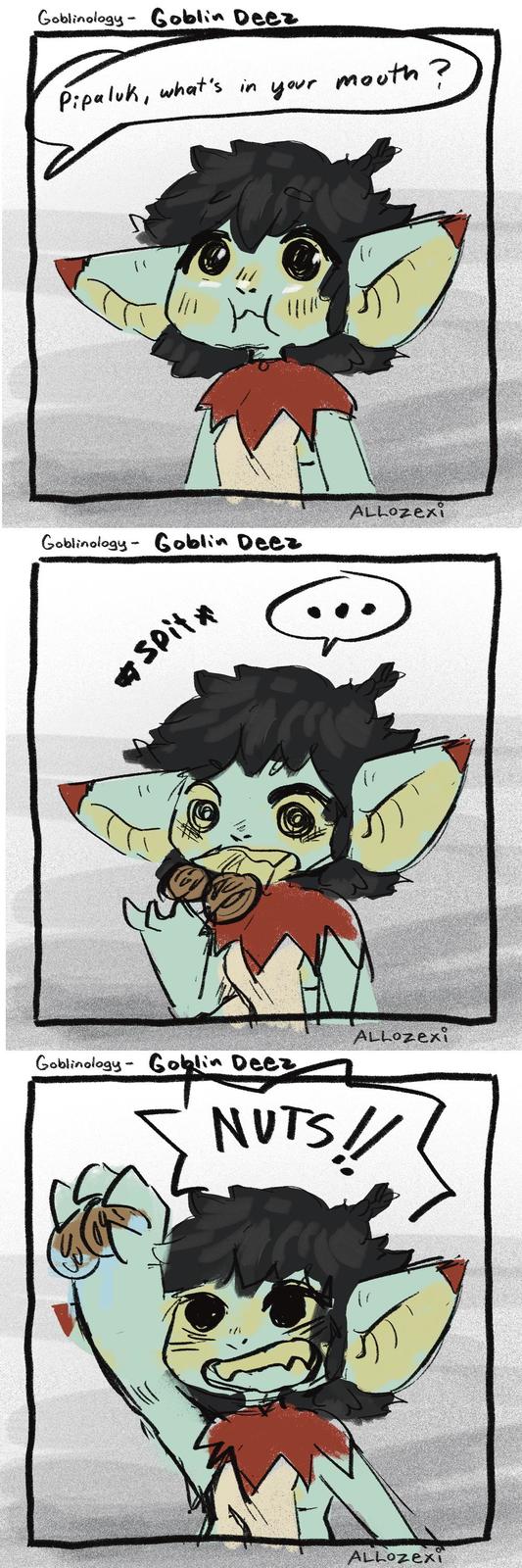 Goblinology Goblin Deez Pipaluk, what's in your mouth? H ALLOzexi Goblinology- Goblin Deez Spit⭑ Goblinology- Goblin Deez ALLOzexi NUTS!! ALLOZExi