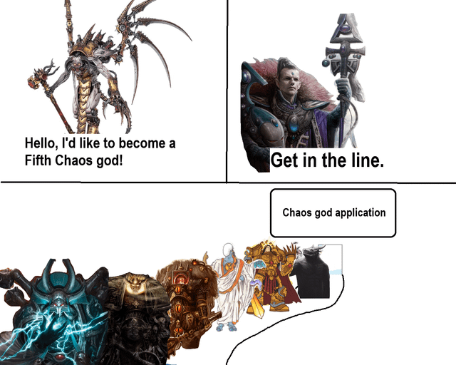 Hello, I'd like to become a Fifth Chaos god! Get in the line. Chaos god application