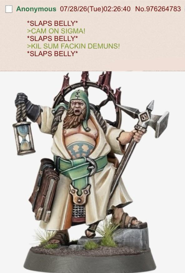 Anonymous 07/28/26(Tue)02:26:40 No.976264783 *SLAPS BELLY* >CAM ON SIGMA! *SLAPS BELLY* >KIL SUM FACKIN DEMUNS! *SLAPS BELLY*