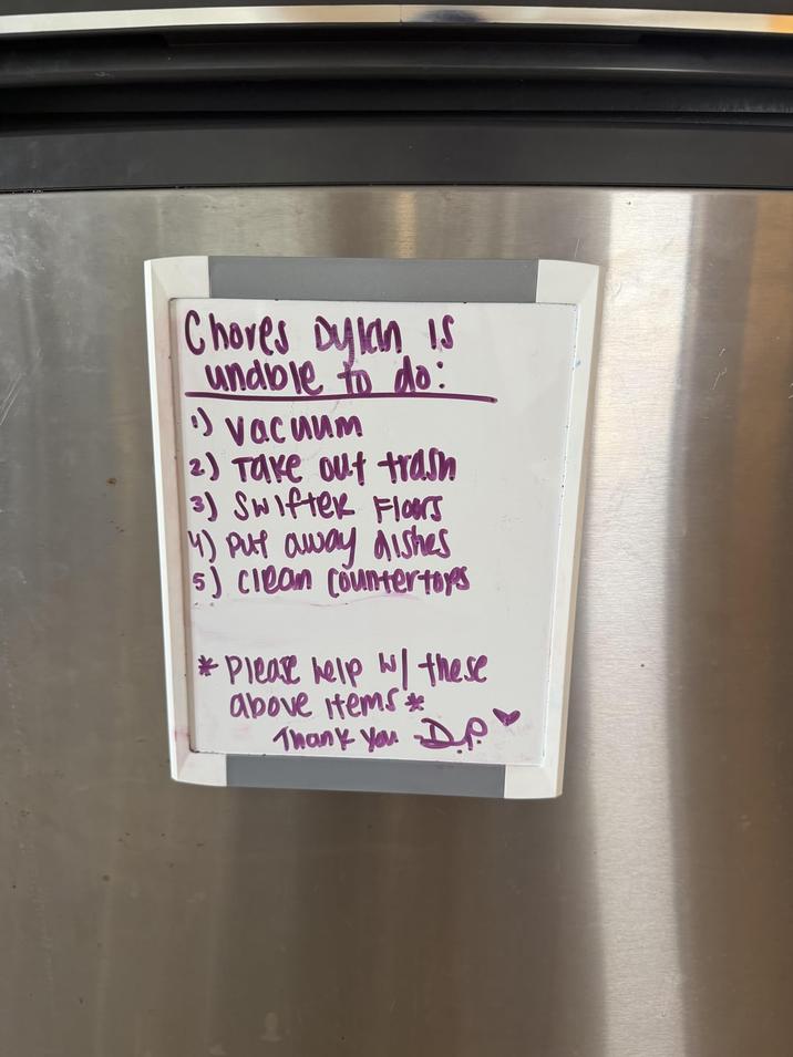 is Chores Dylan Is undble to do: :) •) vacuum 2) Take out trash 3) Swifter Floors 4) Put away dishes 5) Clean countertops *Please help w/ these above items Thank you DP