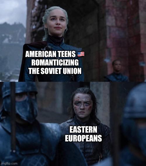 imgflip.com AMERICAN TEENS ROMANTICIZING THE SOVIET UNION EASTERN EUROPEANS