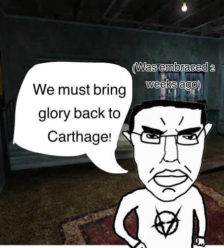 We must bring glory back to Carthage! (Was embraced 2 weeks ago)