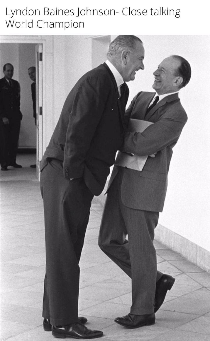 Lyndon Baines Johnson- Close talking World Champion