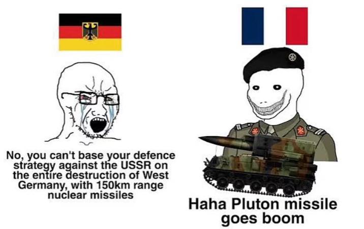 No, you can't base your defence strategy against the USSR on the entire destruction of West Germany, with 150km range nuclear missiles Haha Pluton missile goes boom