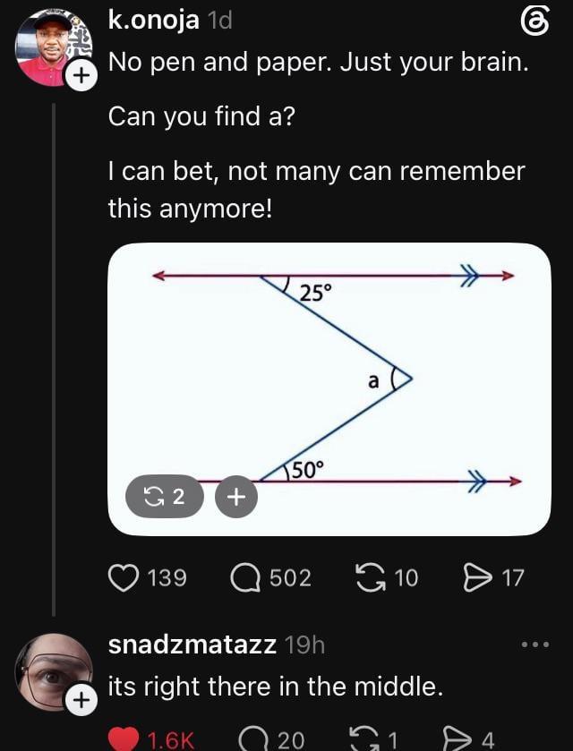 + கு k.onoja 1d No pen and paper. Just your brain. Can you find a? I can bet, not many can remember this anymore! + 25° a 50° G2 + 139 Q502 10 > 17 snadzmatazz 19h its right there in the middle. 1.6K 20 1 >4