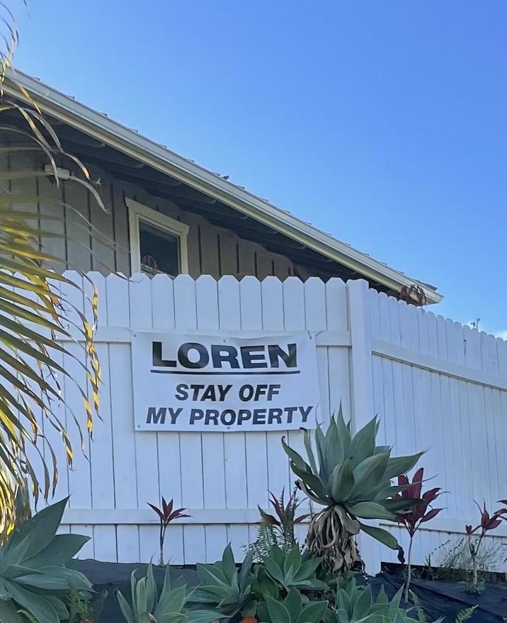 LOREN STAY OFF MY PROPERTY