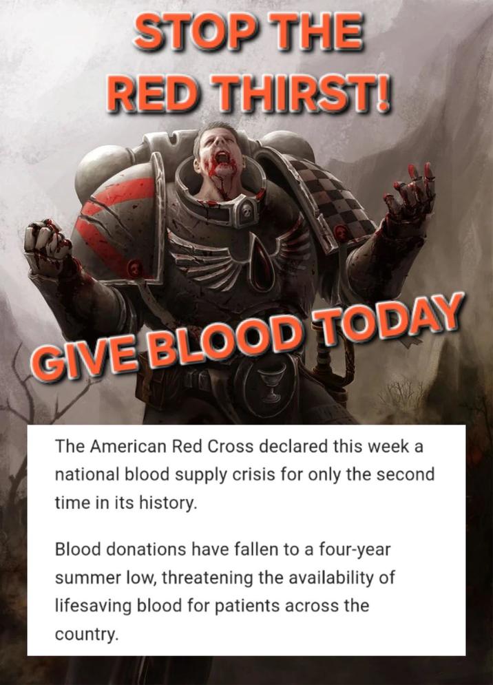 STOP THE RED THIRST! GIVE BLOOD TODAY The American Red Cross declared this week a national blood supply crisis for only the second time in its history. Blood donations have fallen to a four-year summer low, threatening the availability of lifesaving blood for patients across the country.