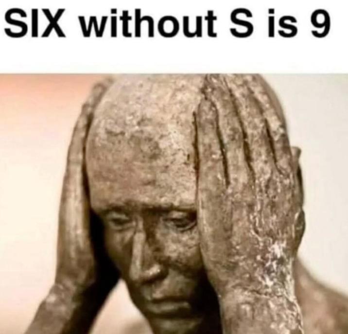 SIX without S is 9