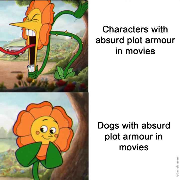 Characters with absurd plot armour in movies Dogs with absurd plot armour in movies @danielememer