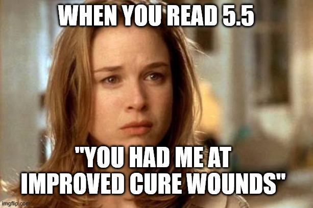 WHEN YOU READ 5.5 "YOU HAD ME AT IMPROVED CURE WOUNDS" imgflip.com