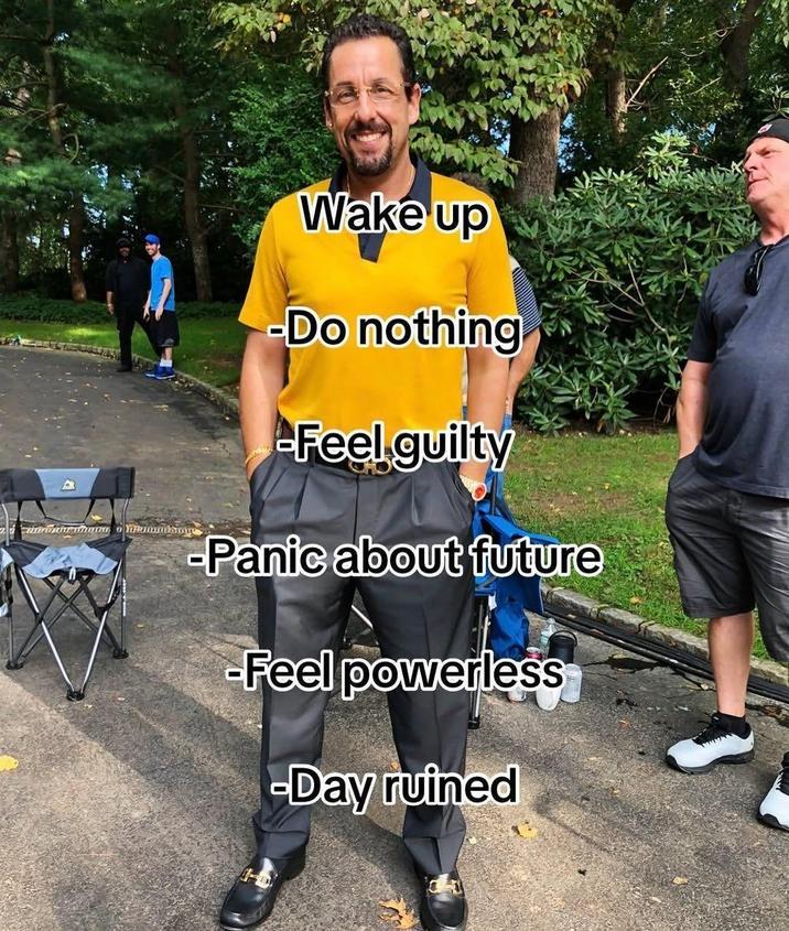AR Wake up -Do nothing Feel guilty -Panic about future -Feel powerless -Day ruined
