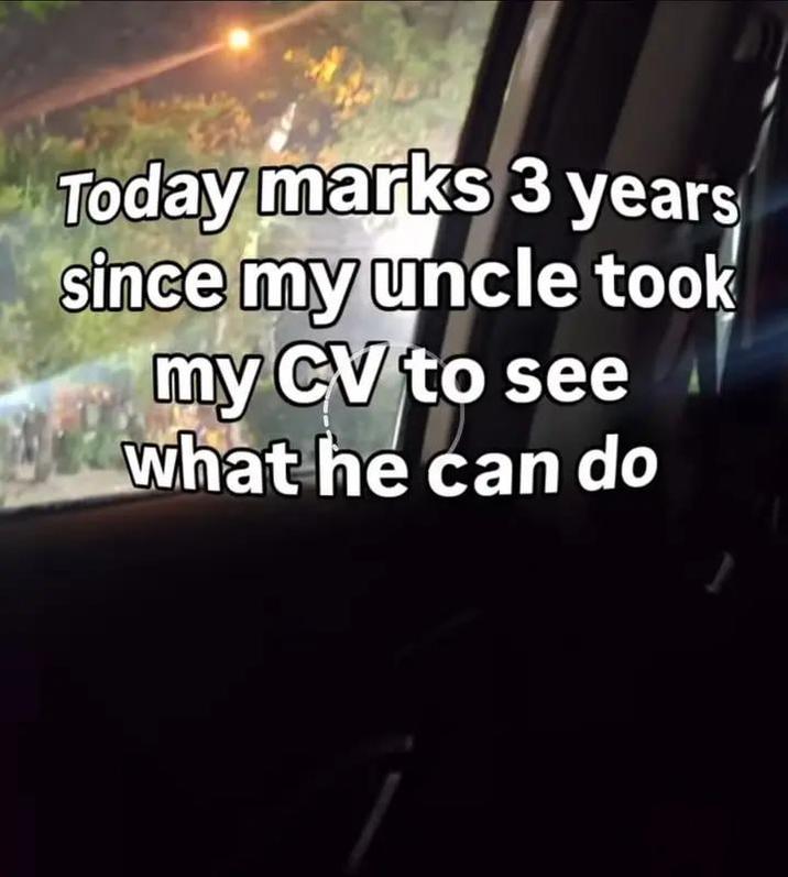 Today marks 3 years since my uncle took my CV to see what he can do