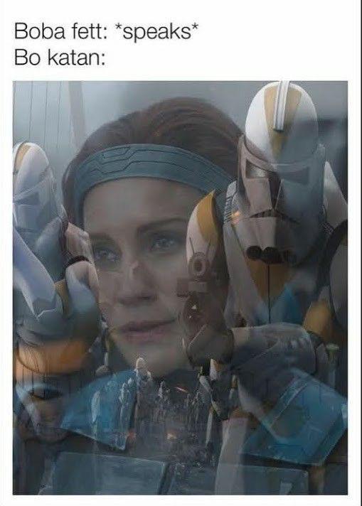 Boba fett: *speaks* Bo katan: