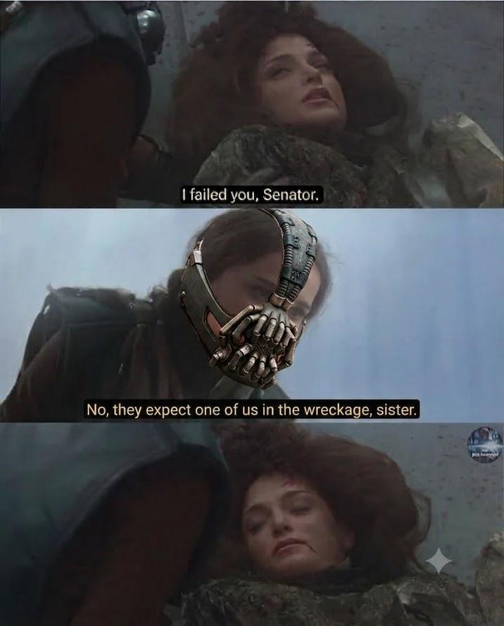 I failed you, Senator. No, they expect one of us in the wreckage, sister.