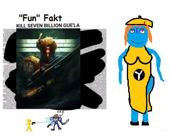 "Fun" Fakt KILL SEVEN BILLION GUE'LA SAD