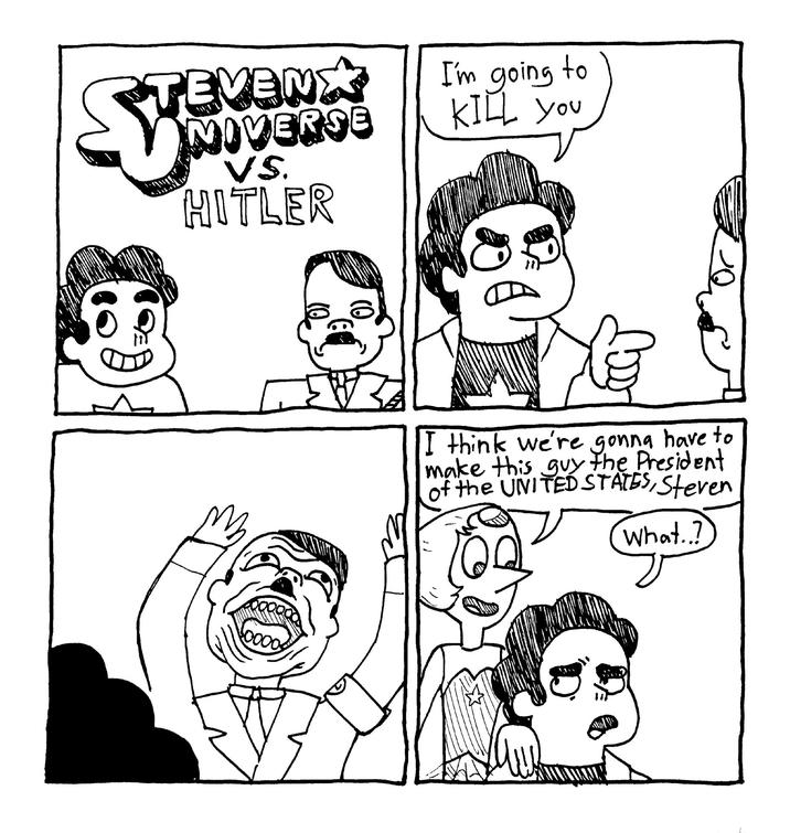 TEVENS MIVERSE I'm going to KILL You VS. HITLER I think we're gonna have to make this guy the President of the UNITED STATES, Steven What..?