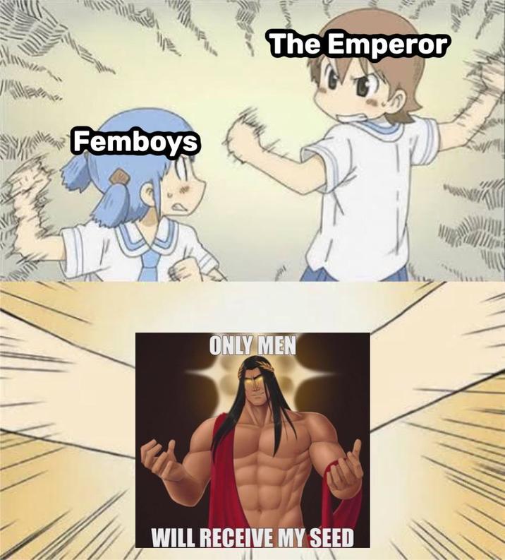 Femboys The Emperor ONLY MEN WILL RECEIVE MY SEED