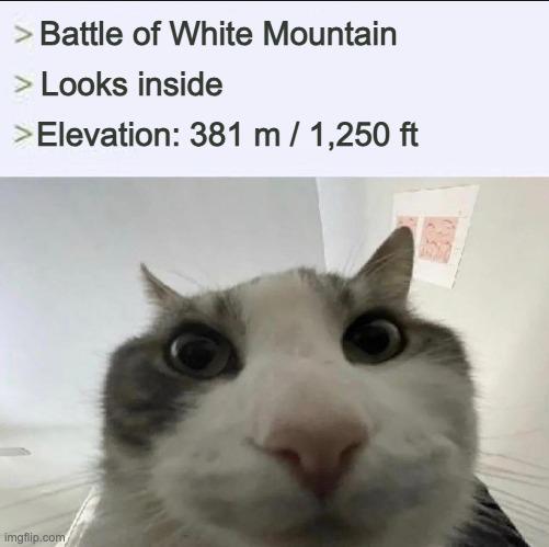 > Battle of White Mountain > Looks inside > Elevation: 381 m / 1,250 ft imgflip.com