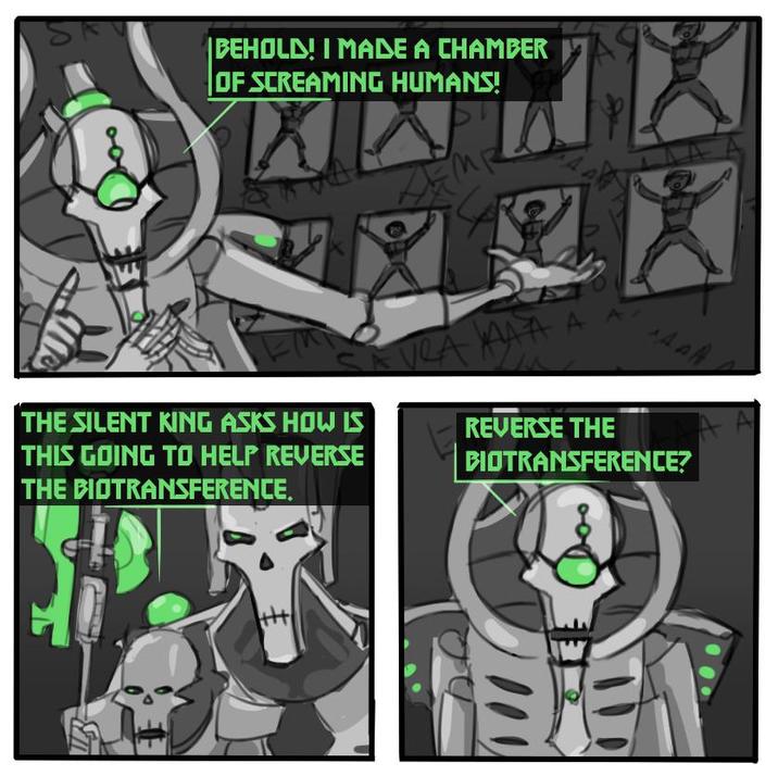 BEHOLD! I MADE A CHAMBER OF SCREAMING HUMANS! SA THE SILENT KING ASKS HOW IS THIS GOING TO HELP REVERSE THE BIOTRANSFERENCE. AAA REVERSE THE BIOTRANSFERENCE?