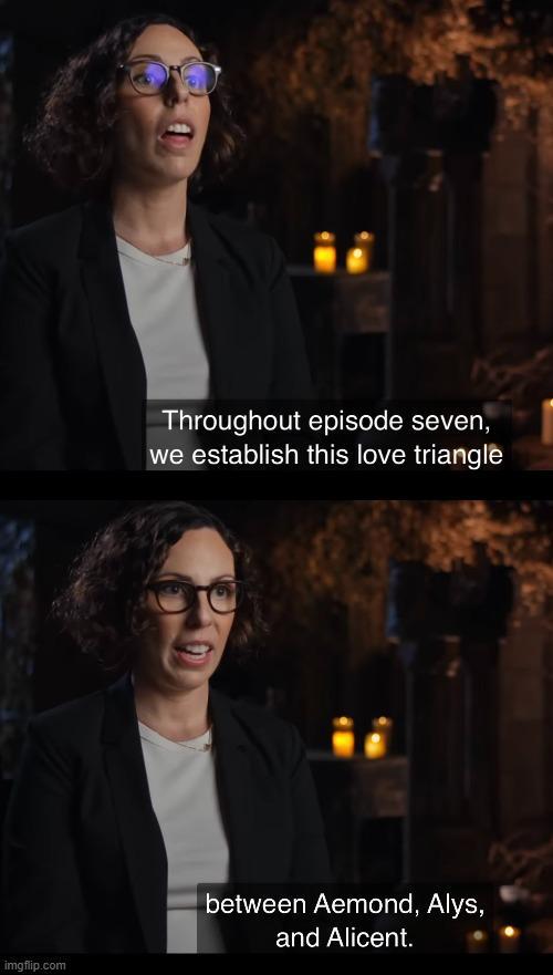 imgflip.com Throughout episode seven, we establish this love triangle between Aemond, Alys, and Alicent.