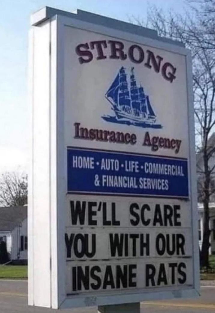 STRONG Insurance Agency HOME-AUTO-LIFE-COMMERCIAL & FINANCIAL SERVICES WE'LL SCARE YOU WITH OUR INSANE RATS