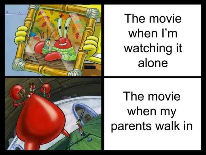 Biklet Portrates The movie when I'm watching it alone The movie when my parents walk in