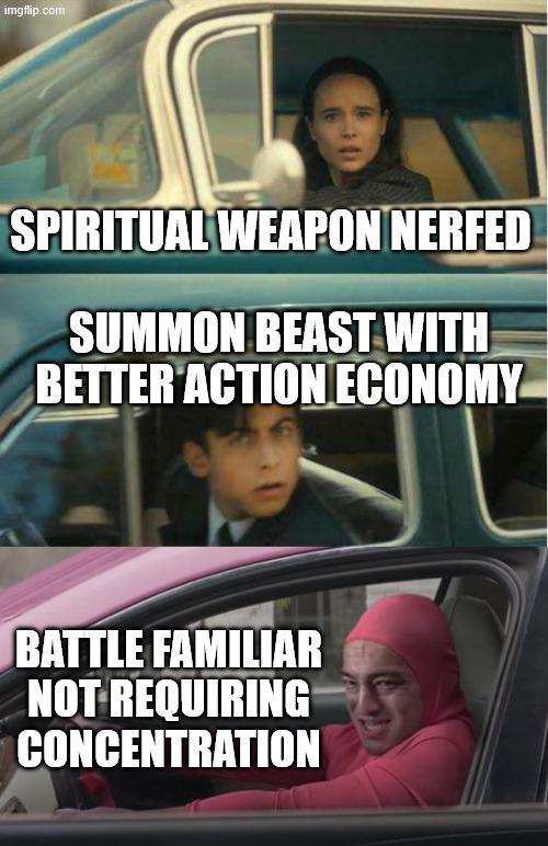 imgflip.com SPIRITUAL WEAPON NERFED SUMMON BEAST WITH BETTER ACTION ECONOMY BATTLE FAMILIAR NOT REQUIRING CONCENTRATION
