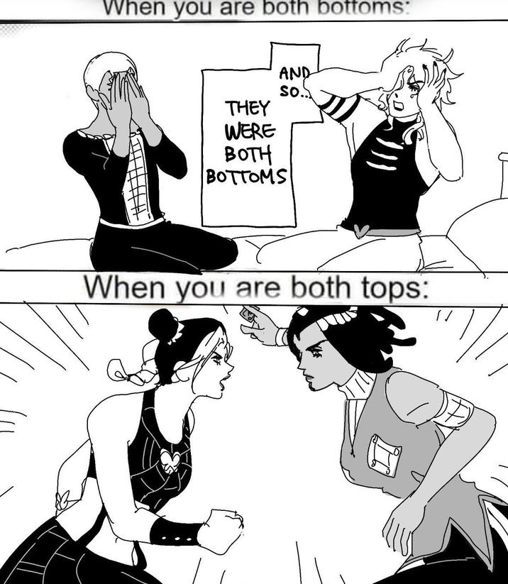 When you are both bottoms: THEY WERE AND So... BOTH BOTTOMS When you are both tops: