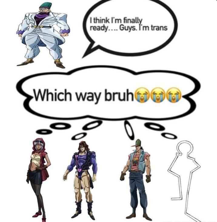 I think I'm finally ready.... Guys. I'm trans Which way bruhoo