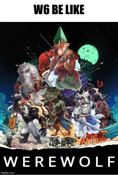 W6 BE LIKE WEREWOLF imgflip.com