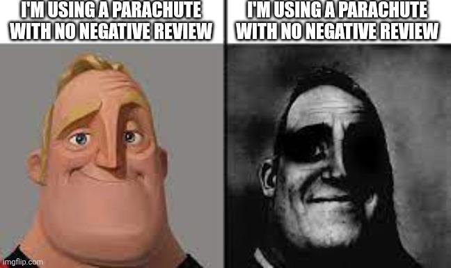 I'M USING A PARACHUTE WITH NO NEGATIVE REVIEW I'M USING A PARACHUTE WITH NO NEGATIVE REVIEW imgflip.com