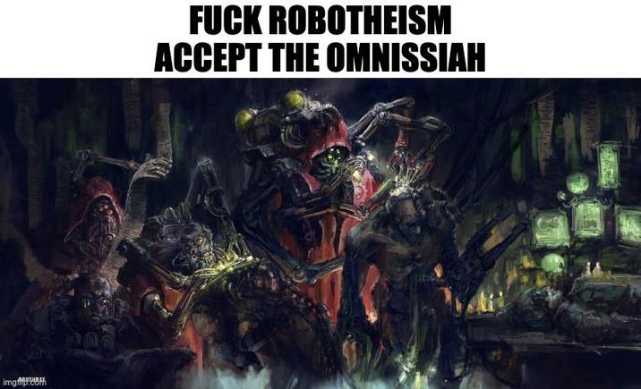 img. F--- ROBOTHEISM ACCEPT THE OMNISSIAH