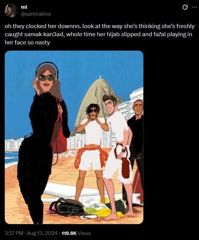 mi @samirakins oh they clocked her downnn. look at the way she's thinking she's freshly caught samak kan3ad, whole time her hijab slipped and fa7al playing in her face so nasty 3:37 PM - Aug 13, 2024 - 119.8K Views