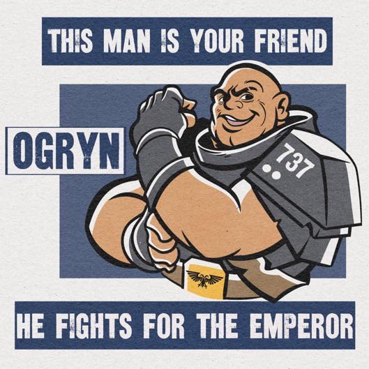 THIS MAN IS YOUR FRIEND OGRYN 737 HE FIGHTS FOR THE EMPEROR