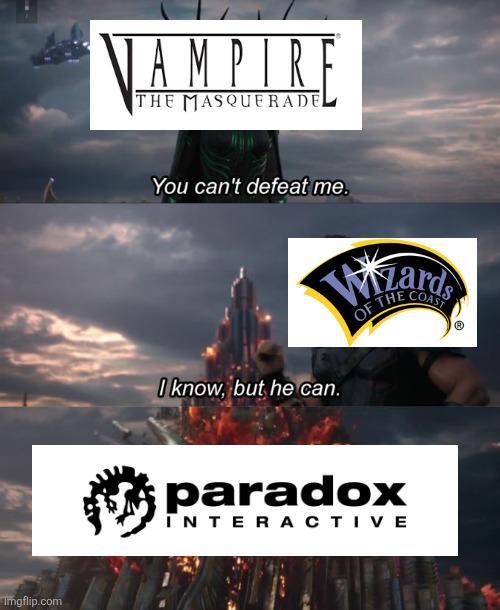 Imgflip.com JAMPIRE THE MASQUERADE You can't defeat me. I know, but he can. OF THE COAS paradox INTERACTIVE