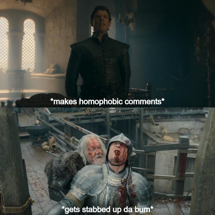 11 *makes homophobic comments* *gets stabbed up da bum*