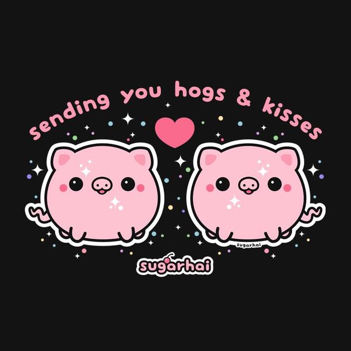 sending you hogs & kisses sugarhai Sugarhai