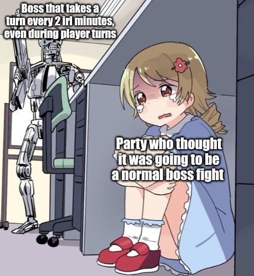 Boss that takes a turn every 2 irl minutes, even during player turns Party who thought it was going to be a normal boss fight