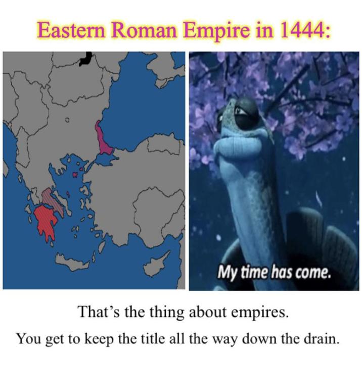 Eastern Roman Empire in 1444: C My time has come. That's the thing about empires. You get to keep the title all the way down the drain.